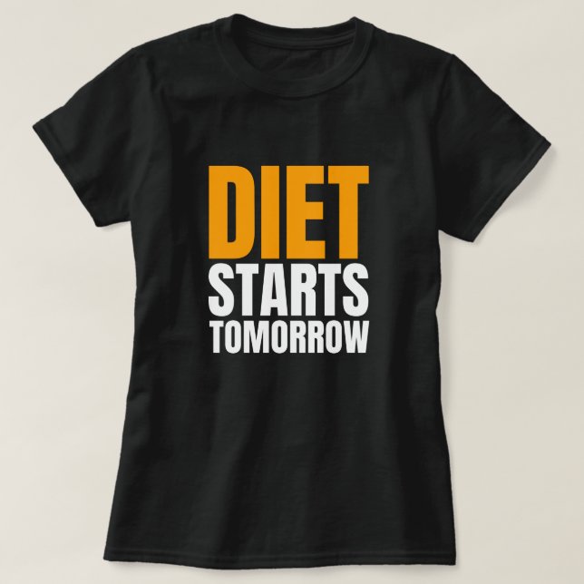 Diet Starts Tomorrow - Funny White Lie Party Quote T-Shirt (Design Front)