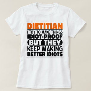 Dietician I Try To Make Things Funny Sayings  T-Shirt