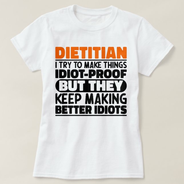 Dietician I Try To Make Things Funny Sayings  T-Shirt (Design Front)