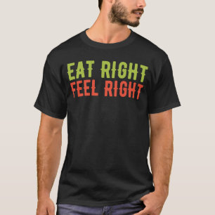 Dietician Nutritionist Eat Right Feel Right T-Shirt