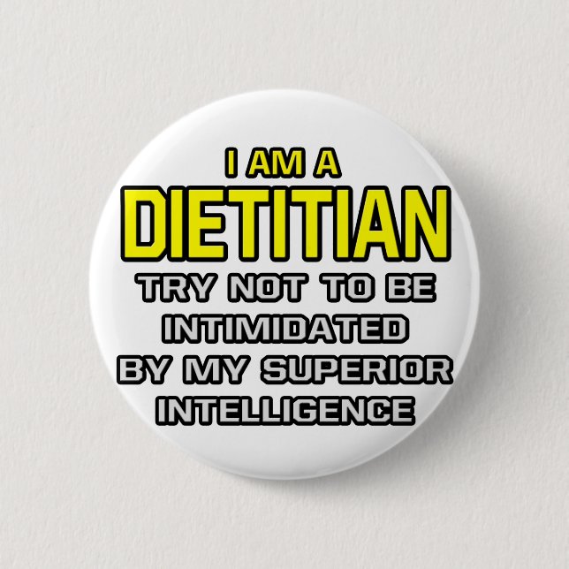 Dietician...Superior Intelligence 2 Inch Round Button (Front)