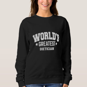 Dietician World's Greatest 2nd Décor Theme   Sweatshirt