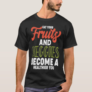Dietitian Eat Fruits and Veggies Become a Healthie T-Shirt