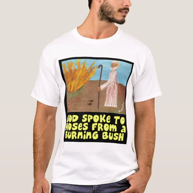 Dieu a parlé à Moïse d'un T-shirt de Bush brûlant (Devant)