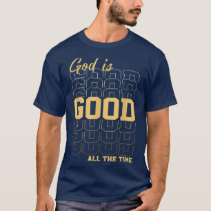 Dieu Est Bon Tout Le Temps T-shirt