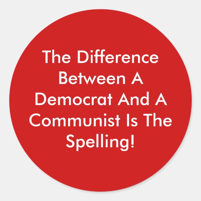 Difference Between A Democrat And A Communist Classic Round Sticker (Front)