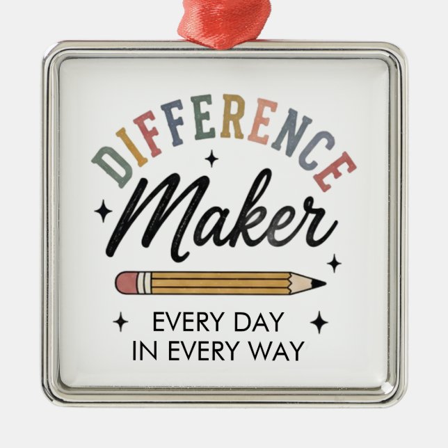 Difference Maker Appreciation Gift School Teacher  Metal Ornament (Front)