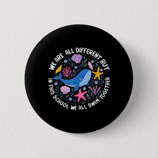 Different But In This School Swim Together 2 Inch Round Button