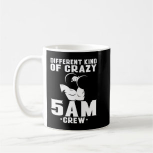 Different Kind Of Crazy 5am Crew Coffee Mug