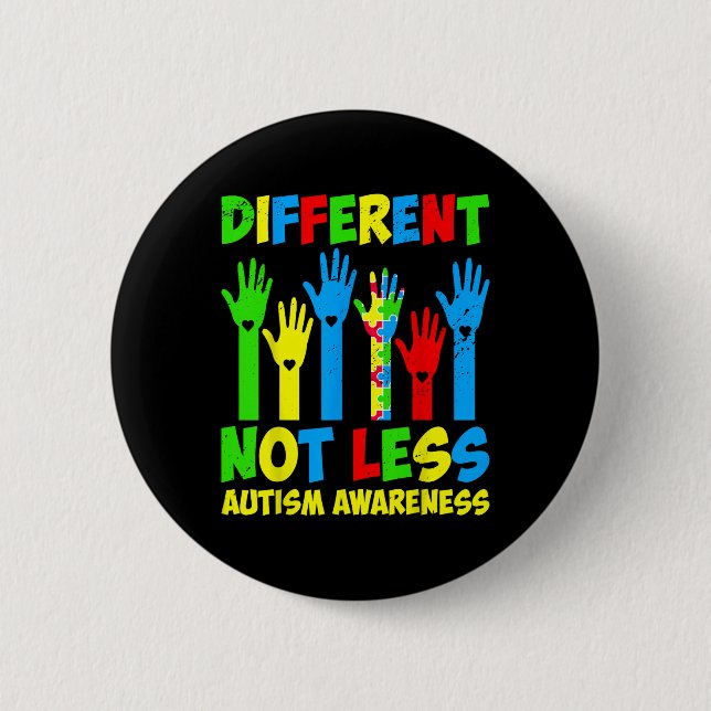Different Not Less Autism Awareness - Support Auti 2 Inch Round Button (Front)