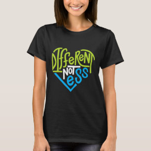 Different Not Less For Autism Support T-Shirt