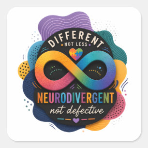 Different Not Less, Neurodivergent Not Defective  Square Sticker