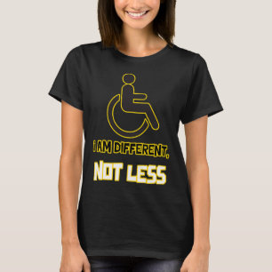 different not less person with disability wheelcha T-Shirt