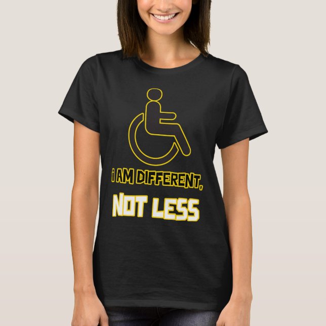 different not less person with disability wheelcha T-Shirt (Front)