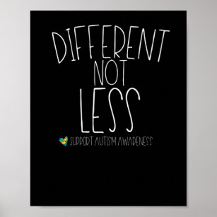 Different Not Less Support Autism Awareness Shirt Poster