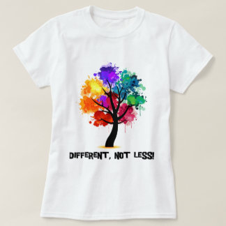 Different, not less T-Shirt