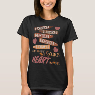 Different Outside But Same Heart Inside Black Hist T-Shirt