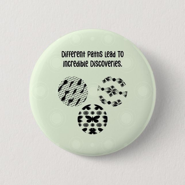 Different Paths Lead Incredible Discoveries 2 Inch Round Button (Front)