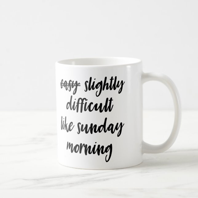 Difficile comme dimanche matin la tasse (Droite)