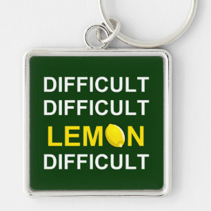 ‘Difficult, Difficult, Lemon, Difficult’ Keychain