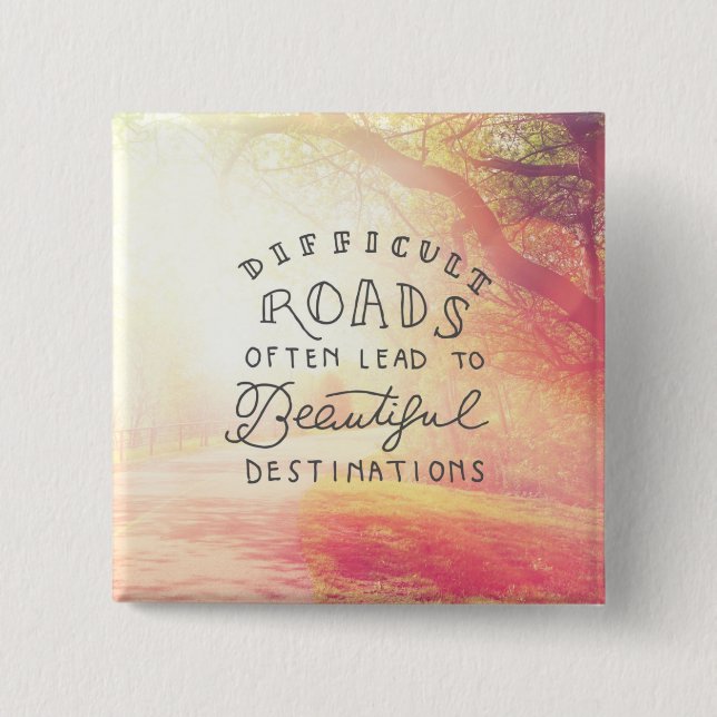 Difficult Road Lead To Beautiful Destinations 2 Inch Square Button (Front)