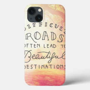 Difficult Road Lead To Beautiful Destinations iPhone 13 Case