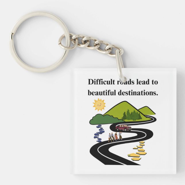 Difficult Roads Lead to Beautiful Destinations Keychain (Front)