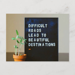Difficult Roads Lead to Beautiful Destinations Postcard