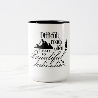 Difficult roads often lead to Beautiful Destinatio Two-Tone Coffee Mug
