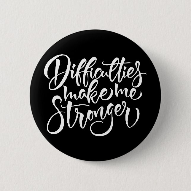 Difficulties Make Me Stronger 2 Inch Round Button (Front)