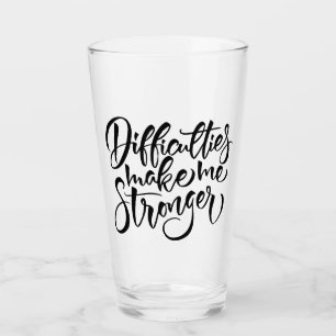 Difficulties Make Me Stronger Glass