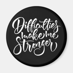 Difficulties Make Me Stronger Magnet