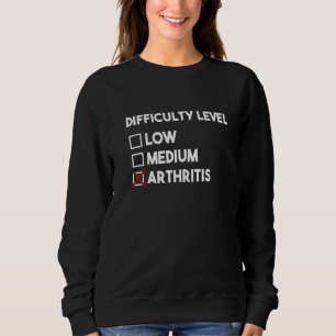 Difficulty Level Arthritis Awareness Month Arthrit Sweatshirt