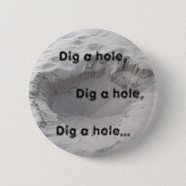 Dig a hole: Sand pit 2 Inch Round Button (Front)