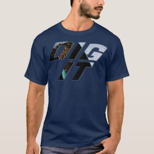 Dig It T-Shirt