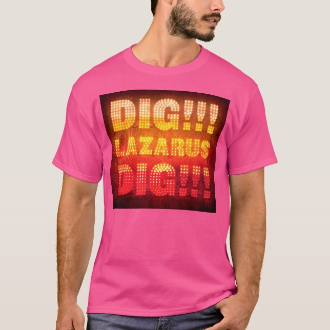 Dig Lazarus T-Shirt (Front)