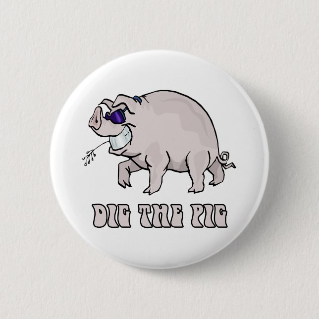 Dig the Pig 2 Inch Round Button (Front)