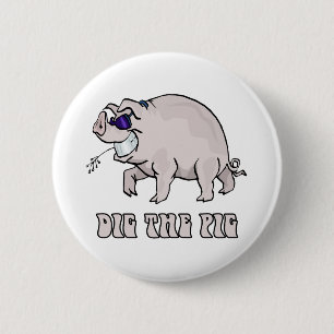 Dig the Pig 2 Inch Round Button