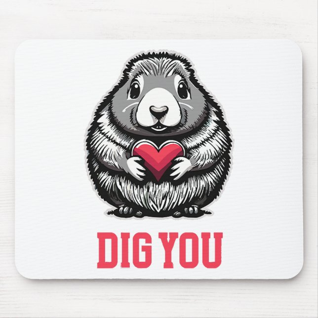  Dig You Mouse Pad (Front)
