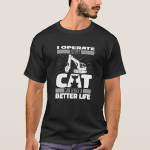 Digger Cat  Heavy Equipment Excavate Excavator Ope T-Shirt