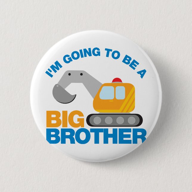Digger Truck Going To Be A Big Brother 2 Inch Round Button (Front)