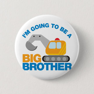 Digger Truck Going To Be A Big Brother 2 Inch Round Button