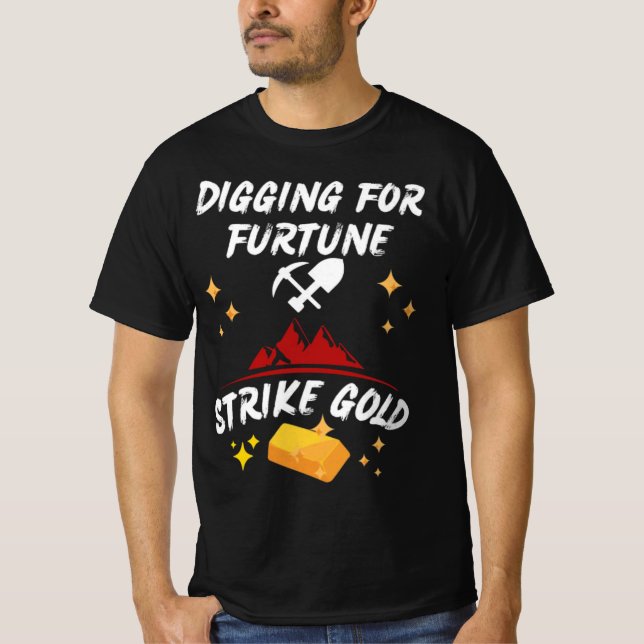 Digging for Fortune Strike Gold T-Shirt (Front)