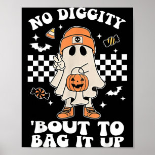 Diggity Bout To Bag Up Halloween Spooky Ghost Poster