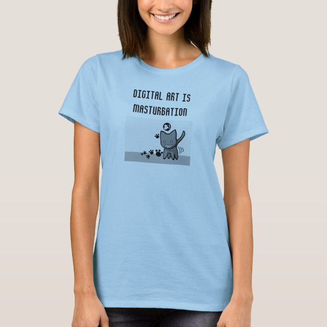 Digital Art is bad. T-Shirt (Front)