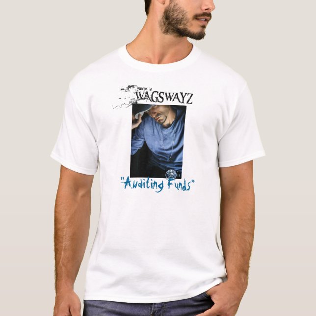 digital camera 093, wags2, "Awaiting Funds" T-Shirt (Front)