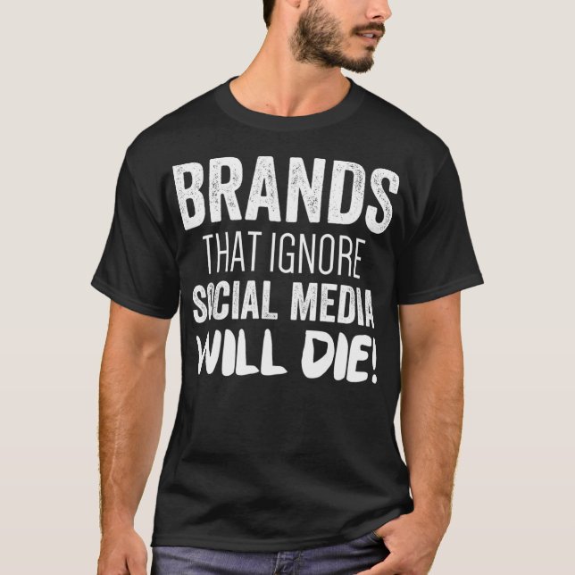 Digital Marketing Strategy  Brands That Ignore Soc T-Shirt (Front)