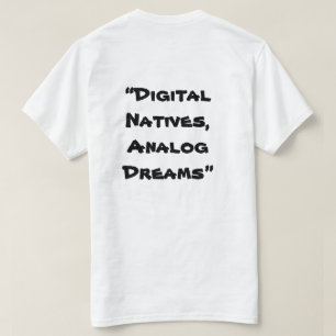 “Digital Natives, Analogue Dreams” in white T-Shirt