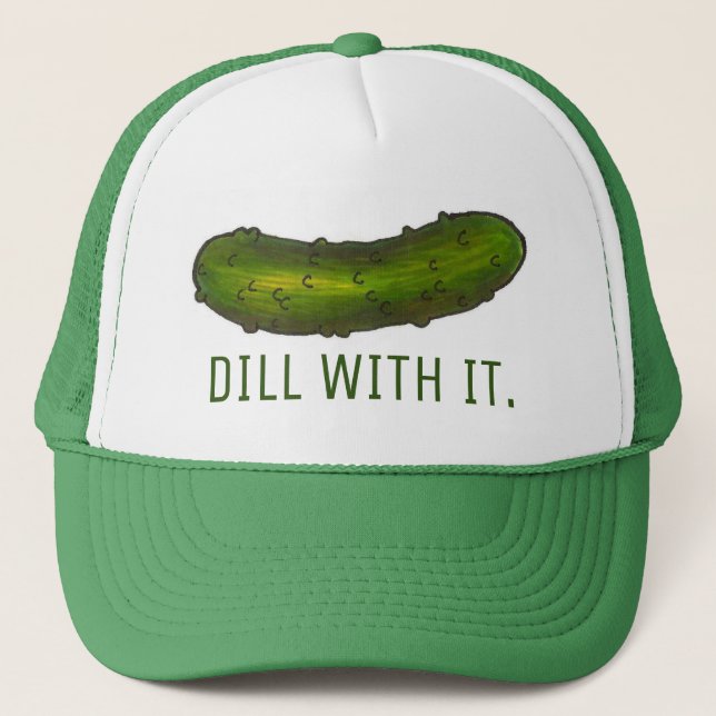 Dill (Deal) With It Green Funny Sour Deli Pickle Trucker Hat (Front)