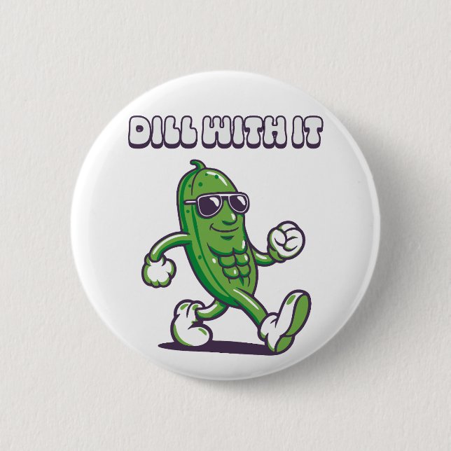 Dill With It Cool Pickle 2 Inch Round Button (Front)